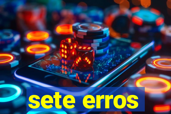 sete erros